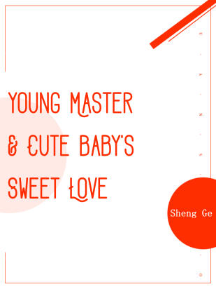 Young Master & Cute Baby's Sweet Love